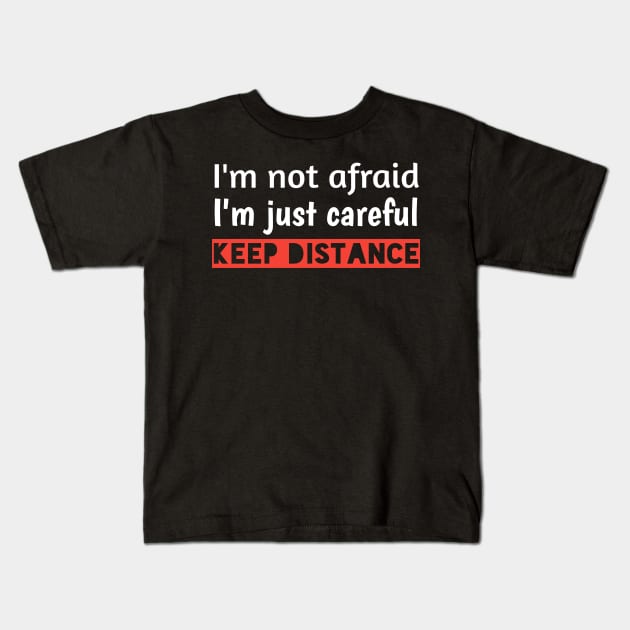 I'm not afraid, I'm just careful, keep distanceT-shirt Kids T-Shirt by Ehabezzat